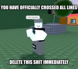 You have officially crossed all lines Meme Template