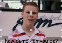 how dumb can you be? Meme Template