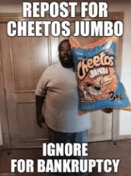 repost for cheetos, ignore for bankruptcy. Meme Template