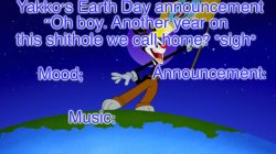 Yakko's Earth Day announcement Meme Template