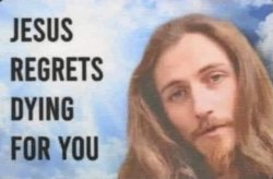 Jesus says you're an asshole Meme Template