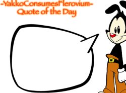 Yakko Quote of the Day Meme Template