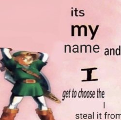 It's my name and I get to choose the Meme Template