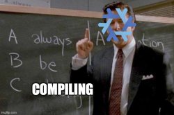 nix always be compiling Meme Template