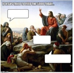 Alternat Jesus feed the 5000 blank Meme Template