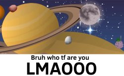 BFDIA Saturn Bruh who tf are you LMAOOO Meme Template