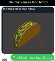 Black mesa taco hitbox Meme Template