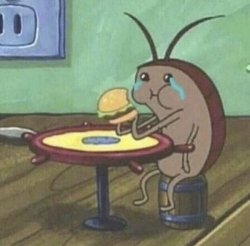 Spongebob cockroach eating burger cry Meme Template