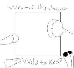 What if (character) had wildtakes Meme Template