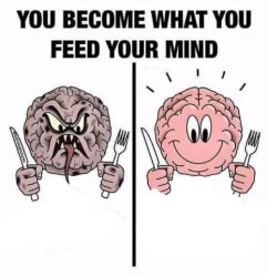 You Become What You Feed Your Mind Meme Template