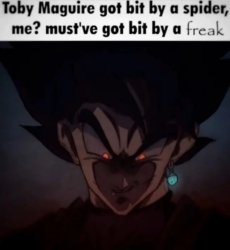 I must've got bit by a freak Meme Template
