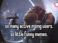So many active msmg users. Meme Template
