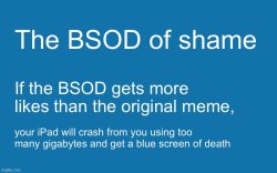 The BSOD of shame Meme Template