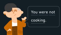 You were not cooking Meme Template