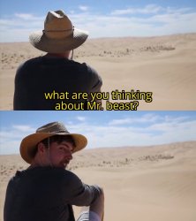 What are you thinking about MrBeast Meme Template