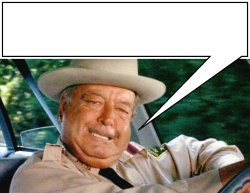 Sheriff Buford T. Justice says [Take #1] Meme Template