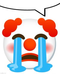 Crying clown speech bubble Meme Template