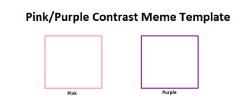 Pink Purple Contrast Meme Template Meme Template