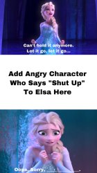 who tells elsa to shut up Meme Template