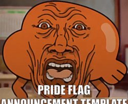 PRIDE FLAG ANNOUNCEMENT TEMPLATE Meme Template