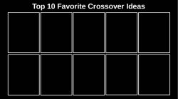 Top 10 Favorite Crossover Ideas Meme Template