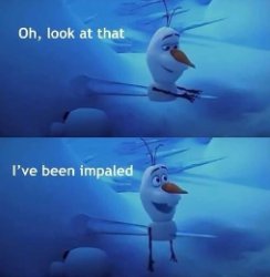 Olaf oh look at that i've been impaled Meme Template