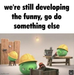 we're still developing the funny Meme Template