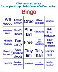 Obscure song artists for people who probably have ADHD or Autism Meme Template