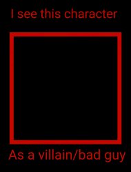 i see this blank as a villain/bad guy Meme Template