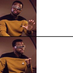 Don't Drake. LaForge instead. Meme Template