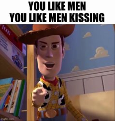 You like men kissing Meme Template