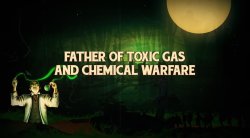 Father of toxic gas and chemical warfare Meme Template