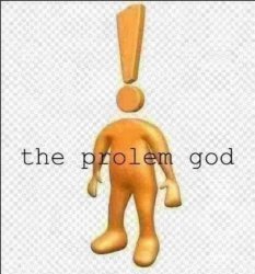 the prolem god Meme Template