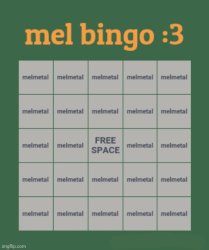 mel bingo :3 Meme Template