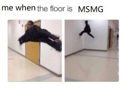 me when the floor is Meme Template