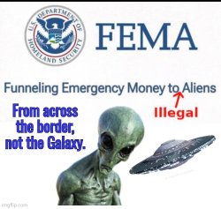 Fema is for illegal aliens Meme Template