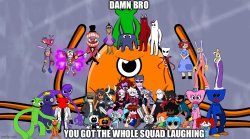 damn bro you got the whole squad laughing Meme Template