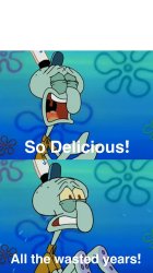 Squidward Wasted Years Meme Template