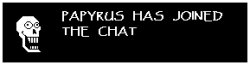 Papyrus has joined the chat Meme Template