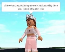Since you always jump to conclusions… Meme Template