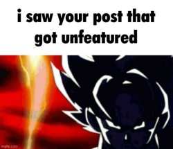 I saw your post that got unfeatured Meme Template