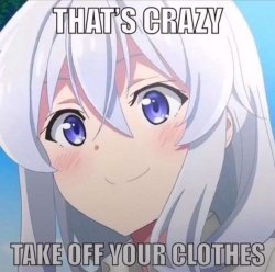 That’s crazy take off your clothes Meme Template