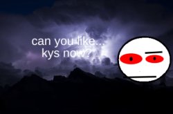 can you like... kys now? Meme Template