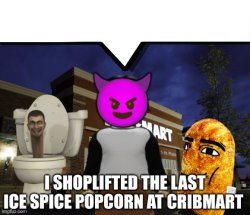 I shoplifted the last Ice Spice Popcorn at Cribmart speech bubbl Meme Template