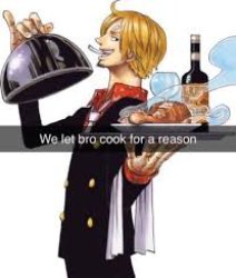 we let bro cook for a reason Meme Template