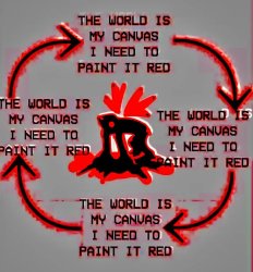 the world is my canvas i need to paint it red Meme Template