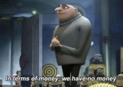 in terms of money we have none Meme Template