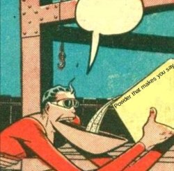 Powder that makes you say X Meme Template