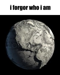 i forgor who i am earth Meme Template