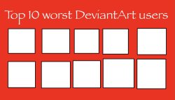 top 10 worst deviantart users Meme Template